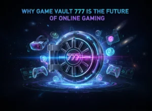Why Game Vault 777 is the Future of Online Gaming