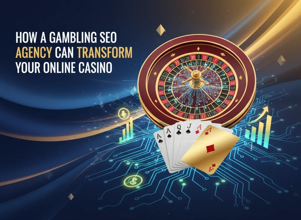 How a Gambling SEO Agency Can Transform Your Online Casino