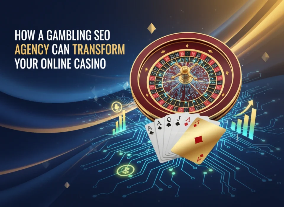 How a Gambling SEO Agency Can Transform Your Online Casino