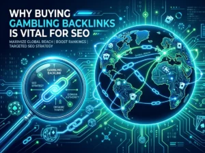 Why Buying Gambling Backlinks is Vital for SEO