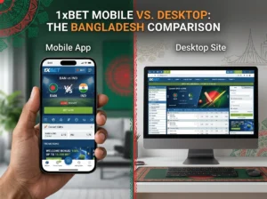 1xBet Mobile vs Desktop: Best Platform for Bangladesh?